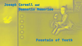 Joseph Cornell and Damnatio Memoriae  fountain of youth [upl. by Yauq746]