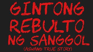 GINTONG REBULTO NG SANGGOL Aswang True Story [upl. by Hafirahs]