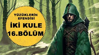 YÜZÜKLERİN EFENDİSİİKİ KULE 16BÖLÜM BATIDAKİ PENCERE LotrOrta Dünya [upl. by Whitford655]