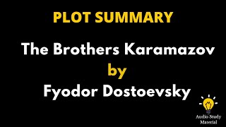 Plot Summary Of The Brothers Karamazov By Fyodor Dostoevsky  Brothers Karamazov [upl. by Marmion210]