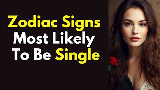 3 Zodiac Signs Most Likely to Be Single [upl. by Delinda]