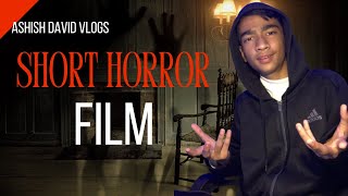 Watching An Short Horror Film At 300 AM  Dont Lie  Ashish David Vlogs [upl. by Eytteb407]