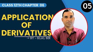 Lecture05  Application of Derivatives class 12th  slal sir chapter 06  Hazaribagh [upl. by Naujahs]