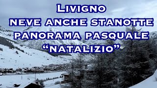 Livigno  neve anche stanotte ora è proprio un panorama pasquale “natalizio “😂 [upl. by Caryl536]