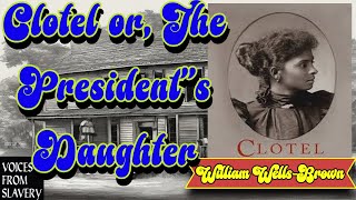 Clotel or The Presidents DaughterWilliam WellsBrown [upl. by Ludwog]