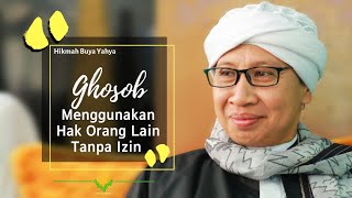 Ghosob Menggunakan Hak Orang Lain Tanpa Izin  Hikmah Buya Yahya [upl. by Nonnahc]