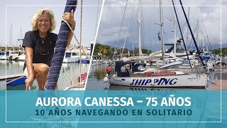 10 años navegando en solitario  Aurora Canessa 75 años [upl. by Eirb]