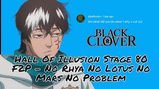 Hall Of Illusion Stage 80 F2P  No Rhya No Lotus No Mars No Problem  Black Clover M [upl. by Della]