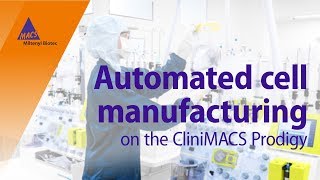 Automated cell manufacturing on the CliniMACS Prodigy [upl. by Severen]