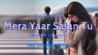 Ijazat  Falak Shabir  Mera Yaar Sajan tu  Latest Hindi Cover Sony India Music Channel Lofi Song [upl. by Ellehcear]