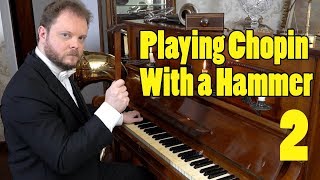 Playing Chopin with a Hammer [upl. by Sldney]