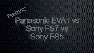 EVA1 vs FS7 vs FS5 [upl. by Hull]