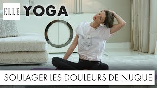 Le yoga pour soulager les douleurs de nuque┃ELLE Yoga [upl. by Sergius]