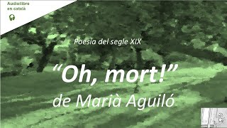 OH MORT de Marià Aguiló  Poesia catalana  Vídeoaudiollibre veu humana [upl. by Ecirahc184]