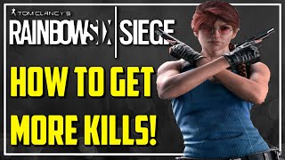 How To Get MORE KILLS in Rainbow Six Siege [upl. by Ijat]