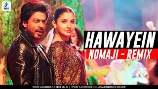 Hawayein Remix  Jab Harry Met Sejal  Nomaji  Anushka Sharma  Shah Rukh Khan  Arijit Singh [upl. by Auberta]