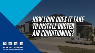 How Long Does it Take to Install Reverse Cycle Ducted Air Conditioning [upl. by Nikal]