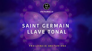 SAINT GERMAIN  LLAVE TONAL 🗝️ Frecuencia Arcturiana 👽 Vivi Pedraglio [upl. by Kcirederf249]