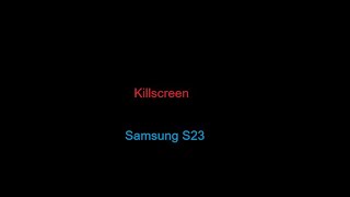 Killscreen Samsung S23 [upl. by Dani]