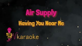 Air Supply  Having You Near Me Karaoke Video Lyrics [upl. by Sairacaz757]