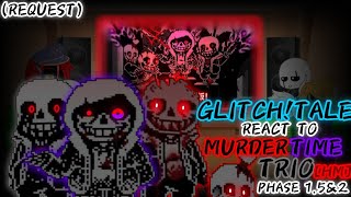 GLITCHTALE REACT TO MURDER TIME TRIO HM PHASE 15 amp 2 REQUEST [upl. by Roel]