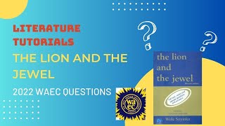 Past Questions on The Lion and the Jewel WAEC 2022 Questions  WAEC 20212025 Syllabus [upl. by Aloz]