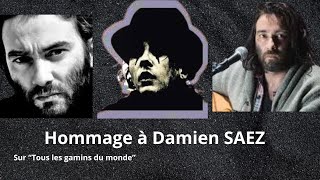 Hommage à Damien Saez  Sur quotTous les gamins du mondequot [upl. by Ayahs]