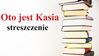 OTO JEST KASIA  streszczenie [upl. by Ylliw]