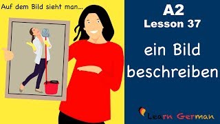 A2Lesson 37  Bildbeschreibung  ein Bild beschreiben  Picture description  German for beginners [upl. by Atteuqal]