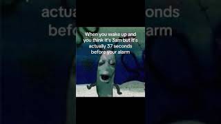 When You Wake Up And Think Its 3AM But Its Actually 37 Seconds Before Your Alarm  Plankton Meme [upl. by Tomkiel]