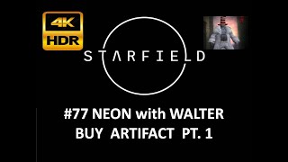 STARFIELD  Neon with Walter Artifact Part 1  4K HDR [upl. by Miksen]