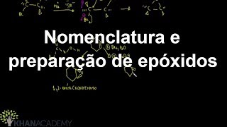 Nomenclatura e preparação de epóxidos  Álcoois Éteres Epóxidos Sulfetos  Khan Academy [upl. by Shari]