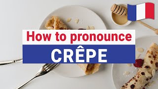 How to Pronounce CRÊPE in French correctly [upl. by Binetta]