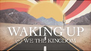 We The Kingdom  Waking Up Lyric Video [upl. by Htenay]