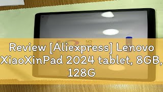 Review Aliexpress Lenovo XiaoXinPad 2024 tablet 8GB 128GB Qualcomm Snapdragon 685 Octa Core 1 [upl. by Kered]