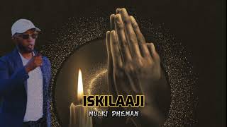 ISKILAAJI  MULKI DHEMAN  HEES CUSUB OFFICIAL MUSIC [upl. by Mcdermott]