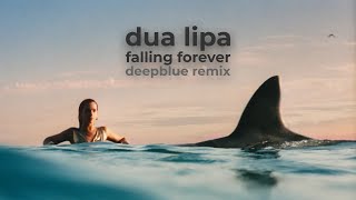 Dua Lipa  Falling Forever Deepblue Club Remix [upl. by Kho581]