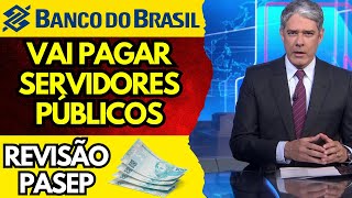 COMO RECEBER A REVISÃO DO PASEP Banco do Brasil pagará para 5 milhões de servidores públicos [upl. by Nuahsyar]