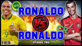 RONALDO vs RONALDO 2 R9 vs CR7  FIFA 18 ULTIMATE TEAM [upl. by Neerbas]