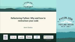 Brett Slatkin  Refactoring Python Why and how to restructure your code  PyCon 2016 [upl. by Anawed]