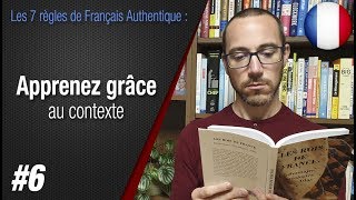 Règle 6 quotApprenez grâce au contextequot  Apprendre le français avec Français Authentique [upl. by Arekahs]