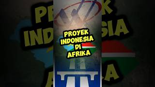 Proyek Indonesia Di Afrika [upl. by Brower396]