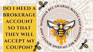 DO I NEED A BROKERAGE ACCOUNT SO THAT THEY WILL ACCEPT MY COUPON [upl. by Sonya840]