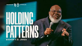 Holding Patterns  Bishop TD Jakes [upl. by Phyllys554]