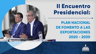 II Encuentro Presidencial Plan Nacional de Fomento a las Exportaciones PNFE 2020 2030 [upl. by Leirua]