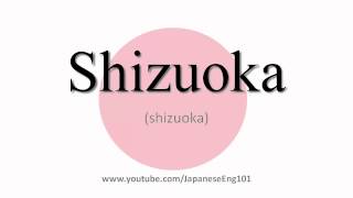 How to Pronounce Shizuoka prefecture [upl. by Ming899]