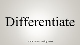 How To Say Differentiate [upl. by Ameerak]