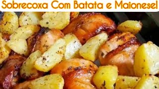 COXA E SOBRECOXA ASSADA NO FORNO COM MAIONESE E BATATAS [upl. by Ivey]