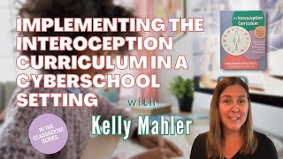 Episode 3 Implementing the Interoception Curriculum in a Cyberschool Setting with Kelly Mahler [upl. by Win]