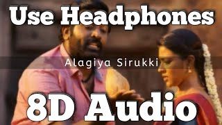 Alagiya Sirukki Song  8D Version  Ka pae Ranasingam  Ghibran  Gold Devaraj  Vijay sethupathi [upl. by Small]